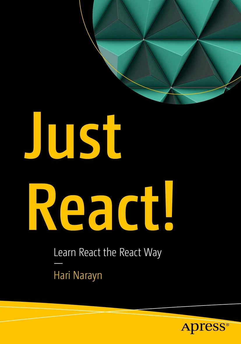 Just React Learn React the React Way Hari Narayn Just React Learn - photo 1