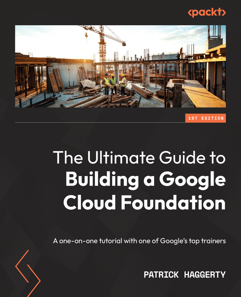 The Ultimate Guide to Building a Google Cloud Foundation A one-on-one tutorial - photo 1