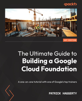 Patrick Haggerty - The Ultimate Guide to Building a Google Cloud Foundation: A one-on-one tutorial with one of Googles top trainers