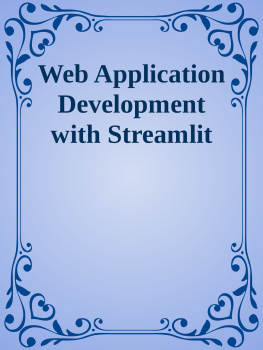 Mohammad Khorasani - Web Application Development with Streamlit: Develop and Deploy Secure and Scalable Web Applications to the Cloud Using a Pure Python Framework