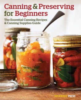 Rockridge Press - Canning and Preserving for Beginners: The Essential Canning Recipes and Canning Supplies Guide