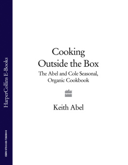 Keith Abel - Cooking Outside the Box: The Abel and Cole Seasonal, Organic Cookbook