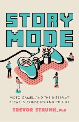 Trevor Strunk Story Mode: Video Games and the Interplay between Consoles and Culture