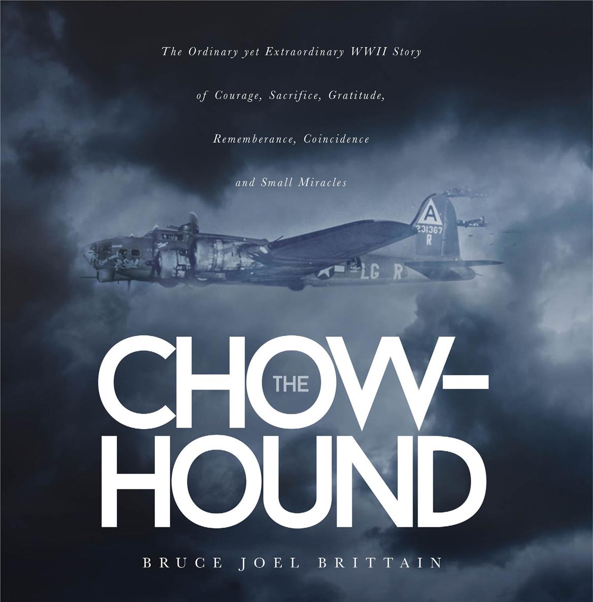 THE CHOW-HOUND The Ordinary yet Extraordinary WWII Story of Courage - photo 1