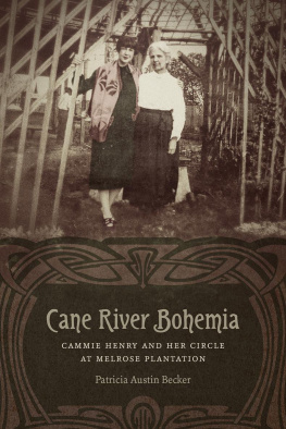 Patricia Austin Becker - Cane River Bohemia: Cammie Henry and Her Circle at Melrose Plantation