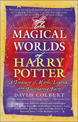 David Colbert - The Magical Worlds of Harry Potter: A Treasury of Myths, Legends, and Fascinating Facts