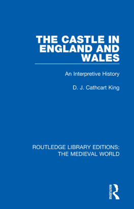 D.J. Cathcart King The Castle in England and Wales: An Interpretive History