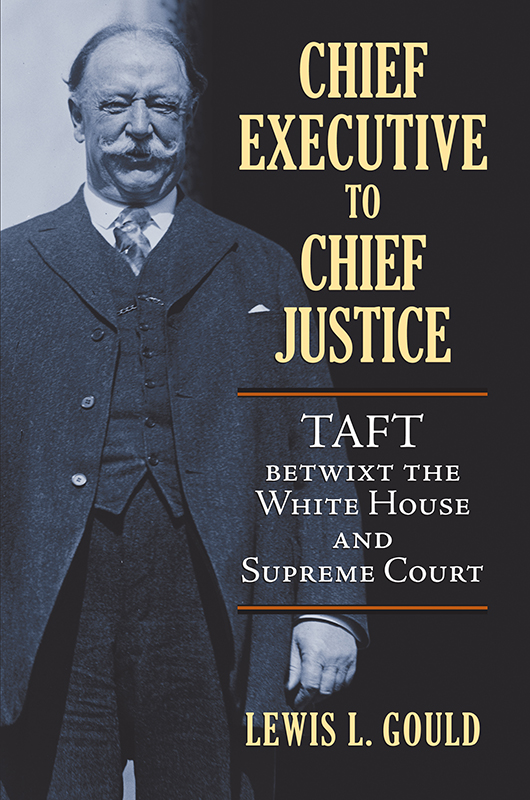 CHIEF EXECUTIVE TO CHIEF JUSTICE CHIEF EXECUTIVE TO CHIEF JUSTICE Taft betwixt - photo 1