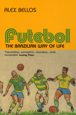 Alex Bellos Futebol: The Brazillian Way of Life