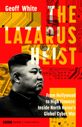 Geoff White - The Lazarus Heist: From Hollywood to High Finance: Inside North Koreas Global Cyber War