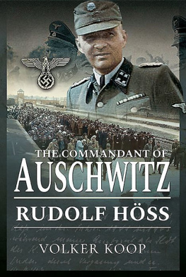 Volker Koop The Commandant of Auschwitz: Rudolf Höss