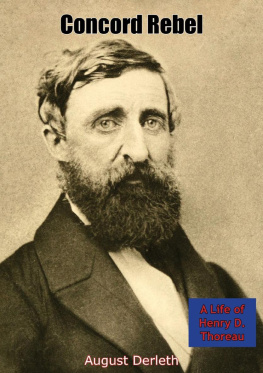 August Derleth Concord Rebel: A Life of Henry D. Thoreau