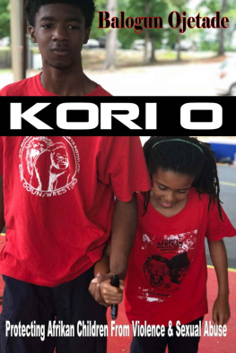 Balogun Ojetade Kori O: Protecting Afrikan Children From Violence Sexual Abuse