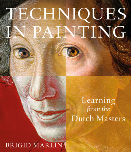 Brigid Marlin - Techniques in Painting: Learning from the Dutch Masters