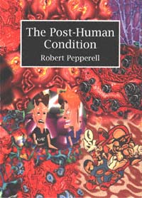 title The Post-human Condition author Pepperell Robert - photo 1