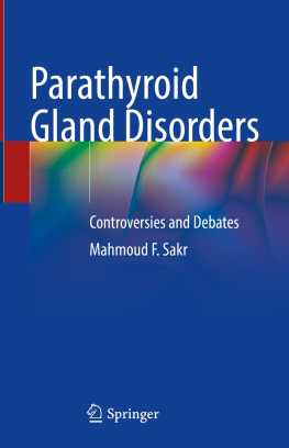 Mahmoud F. Sakr - Parathyroid Gland Disorders: Controversies and Debates