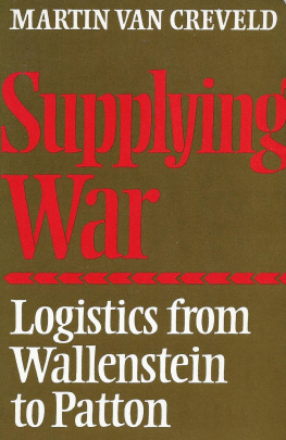 Martin Van Creveld Supplying War: Logistics From Wallenstein to Patton