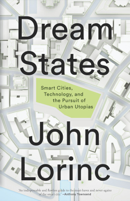 John Lorinc - Dream States: Smart Cities, Technology, and the Pursuit of Urban Utopias