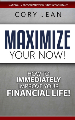 Cory Jean Maximize Your Now: How to Immediately Improve Your Financial Life