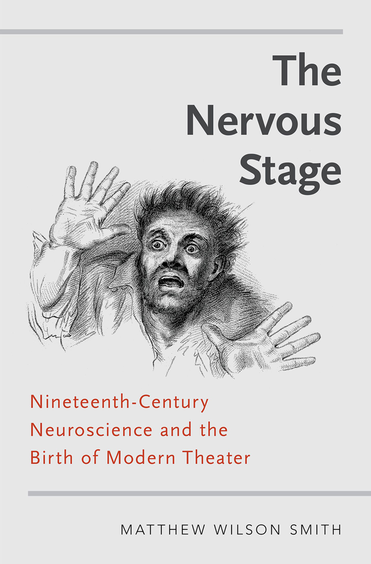 The Nervous Stage Nineteenth-century Neuroscience and the Birth of Modern Theatre - image 1