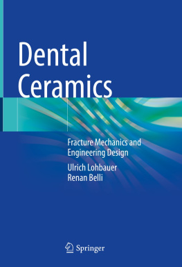 Ulrich Lohbauer - Dental Ceramics: Fracture Mechanics and Engineering Design