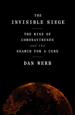 Dan Werb - The Invisible Siege : The Rise of Coronaviruses and the Search for a Cure