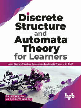 Dr. Umesh Sehgal - Discrete Structure and Automata Theory for Learners: Learn Discrete Structure Concepts and Automata Theory with JFLAP