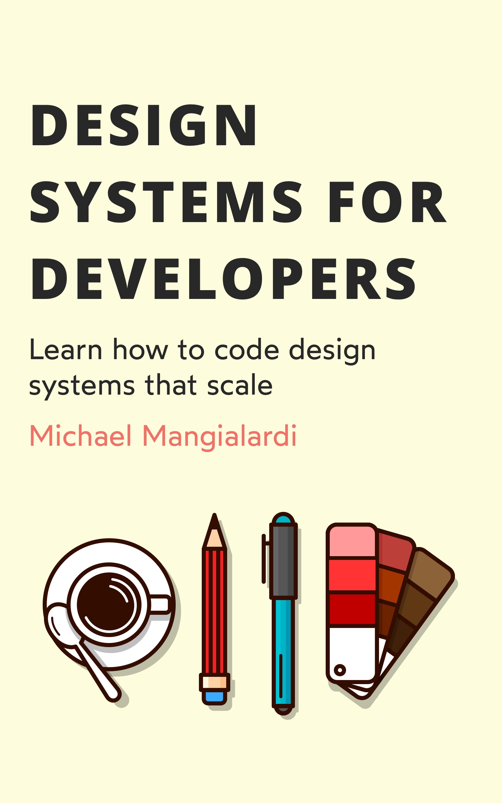 Design Systems for Developers Learn how to code design systems that scale - photo 1