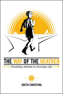 Greta Christina - The Way of the Heathen: Practicing Atheism in Everyday Life