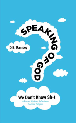 David Ramsey - Speaking of God: We Dont Know Sh*t: A Former Minister Reflects on God and Religion