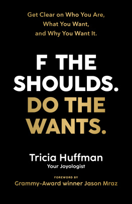 Tricia Huffman - F the Shoulds. Do the Wants