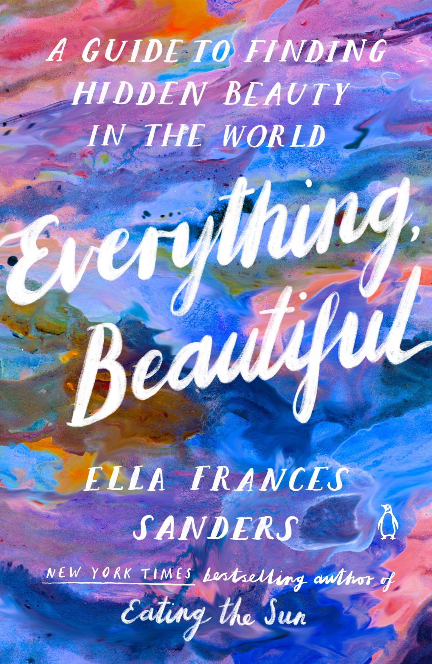 Penguin Life EVERYTHING BEAUTIFUL Ella Frances Sanders is a New York Times - photo 1