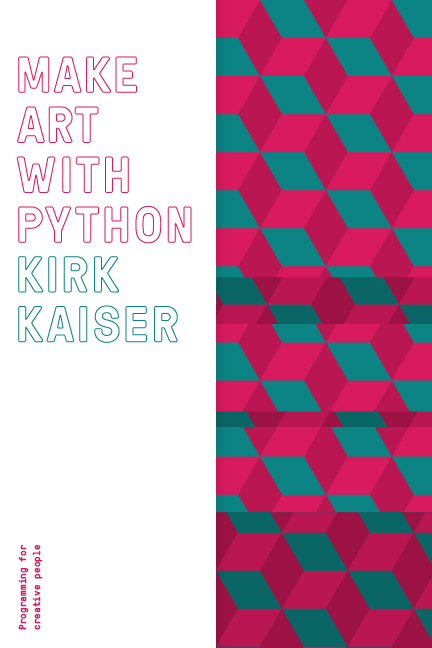 Make Art with Python Programming for Creative People Kirk Kaiser This book is - photo 1