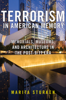 Marita Sturken Terrorism in American Memory: Memorials, Museums, and Architecture in the Post-9/11 Era