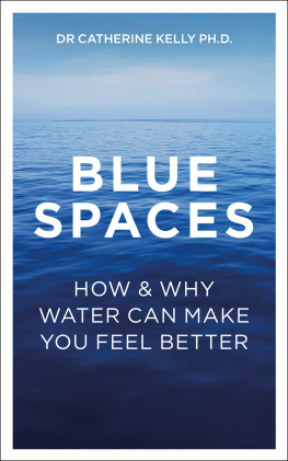 Dr Catherine Kelly Phd - Blue Spaces: How and Why Water Can Make You Feel Better