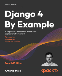 Antonio Mele Django 4 By Example: Build powerful and reliable Python web applications from scratch, 4th Edition