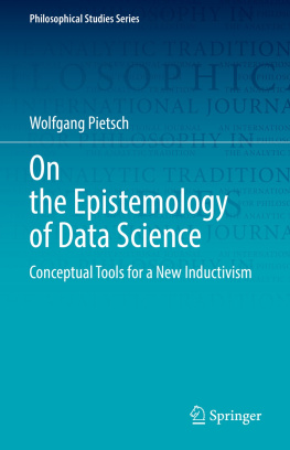 Wolfgang Pietsch - On the Epistemology of Data Science: Conceptual Tools for a New Inductivism (Philosophical Studies Series, 148)