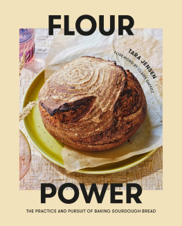 Tara Jensen - Flour Power: The Practice and Pursuit of Baking Sourdough Bread