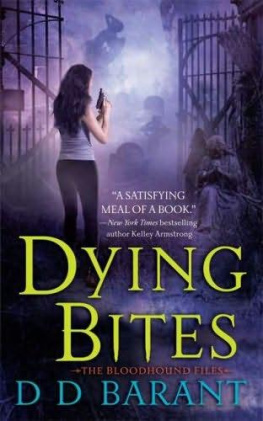 D. D. Barant Dying Bites: The Bloodhound Files