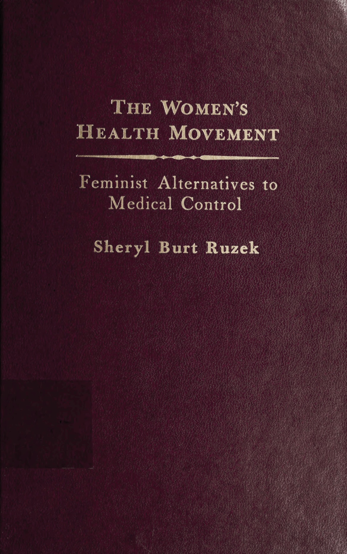 Ruzek Sheryl The Womens Health Movement Bibliography p Includes index 1 - photo 1