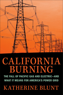 Katherine Blunt - California Burning: The Fall of Pacific Gas and Electric--and What It Means for Americas Power Grid