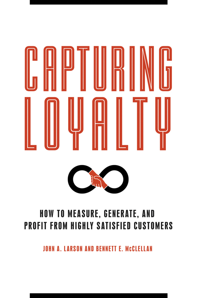 Capturing Loyalty Capturing Loyalty How to Measure Generate and Profit from - photo 1