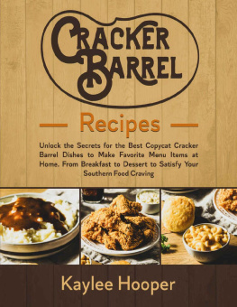 Kaylee Hooper - Cracker Barrel Recipes: Unlock the Secrets for the Best Copycat Cracker Barrel Dishes to Make Favorite Menu Items at Home