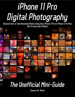 Rich - iPhone 11 Pro Max Digital Photography: This Unofficial Mini-Guide Covers iOS 13 (or Later)