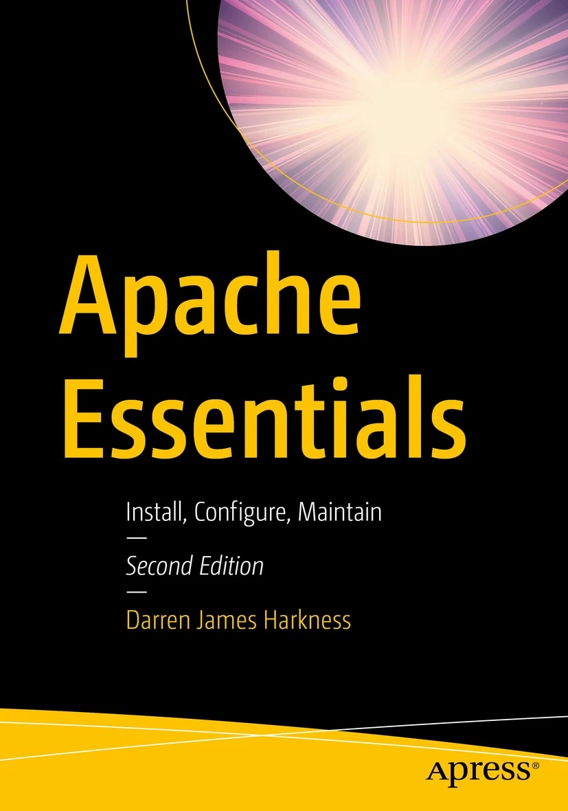 Apache Essentials Install Configure Maintain Second Edition Darren - photo 1