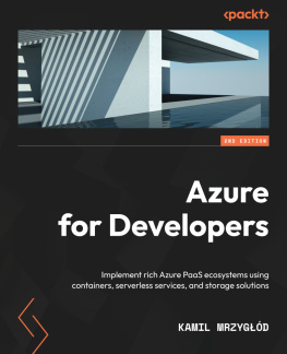 Kamil Mrzyglod - Azure for Developers: Implement rich Azure PaaS ecosystems using containers, serverless services, and storage solutions, 2nd Edition