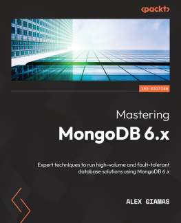 Alex Giamas - Mastering MongoDB 6.x: Expert techniques to run high-volume and fault-tolerant database solutions using MongoDB 6.x, 3rd Edition