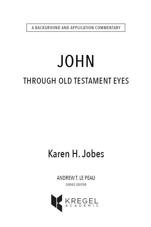 John Through Old Testament Eyes A Background and Application Commentary 2021 - photo 1