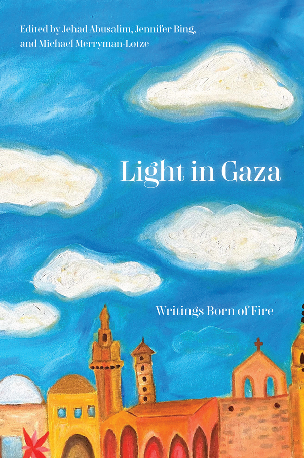 Praise for Light in Gaza Light in Gaza is a strong honest presentation of - photo 1