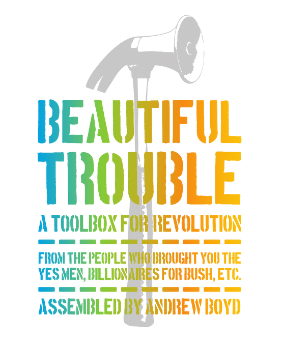 Beautiful Trouble A Toolbox For Revolution Andrew Boyd editor and Dave - photo 1